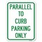 Signmission Parallel to Curb Parking Only Heavy-Gauge Aluminum Rust Proof Parking Sign, 18" x 24", A-1824-23502 A-1824-23502 - alternate 1